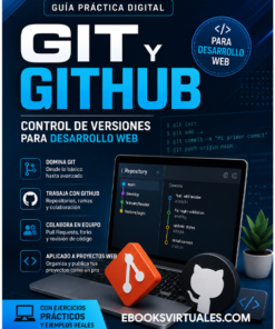 Guía Práctica Digital Git y GitHub – Control de Versiones para Desarrollo Web